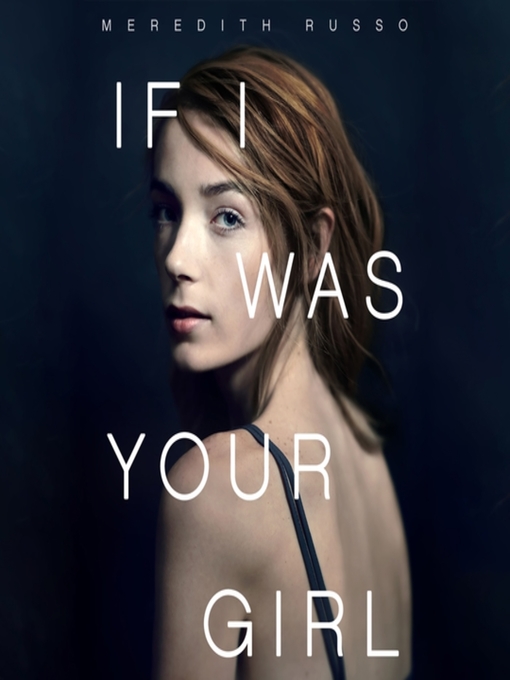 Title details for If I Was Your Girl by Meredith Russo - Available